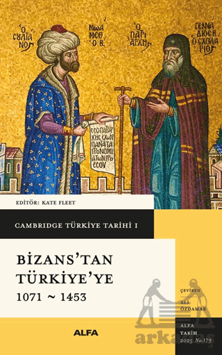 Cambridge Türkiye Tarihi 1 - Bizans'tan Türkiye'ye 1071-1453 - Alfa Yayınları