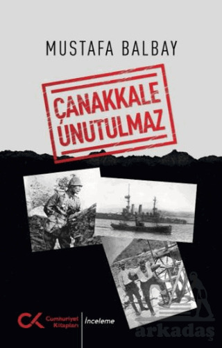 Çanakkale Unutulmaz - Cumhuriyet Kitapları