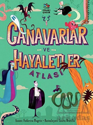 Canavarlar Ve Hayaletler Atlası - İthaki Çocuk Yayınları