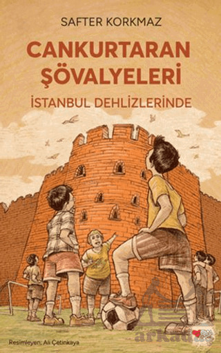 Cankurtaran Şövalyeleri İstanbul Dehlizlerinde - Can Çocuk Yayınları