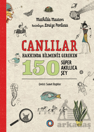 Canlılar Hakkında Bilmeniz Gereken 150 Süper Akıllıca Şey - Orenda