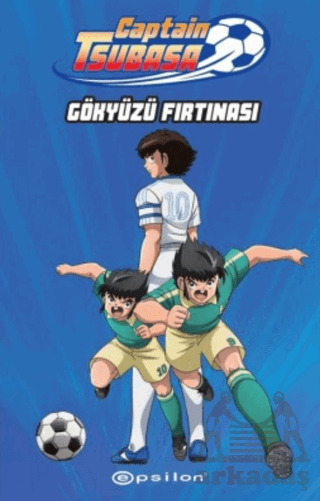 Captain Tsubasa: Gökyüzü Fırtınası - Epsilon Yayınevi
