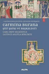 Carmina Burana Şiir Ve Başkaldırı - Alfa Yayıncılık