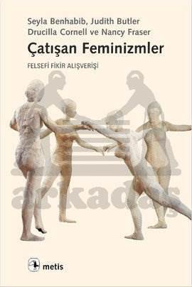 Çatışan Feminizmler; Felsefi Fikir Alışverişi - Metis Yayınları