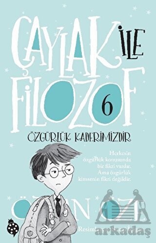 Çaylak İle Filozof 6 - Özgürlük Kaderimizdir - Uğurböceği Yayınları