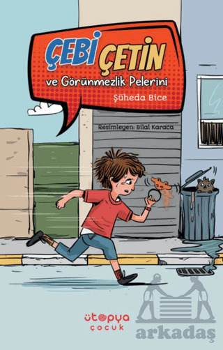 Çebi Çetin Ve Görünmezlik Pelerini - Ütopya Çocuk