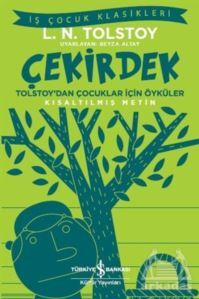 Çekirdek - Tolstoy’Dan Çocuklar İçin Öyküler (Kısaltılmış Metin) - İş Bankası Kültür Yayınları