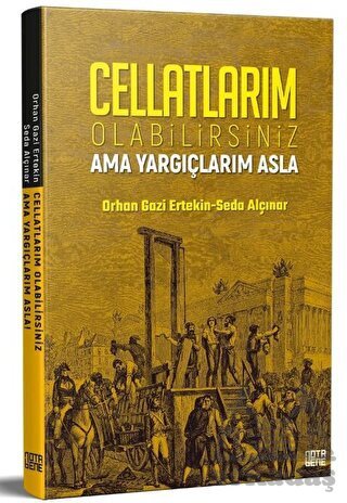 Cellatlarım Olabilirsiniz Ama Yargıçlarım Asla - Nota Bene Yayınları