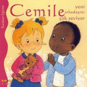 Cemile Yeni Arkadaşını Çok Seviyor - Kaknüs Yayınları