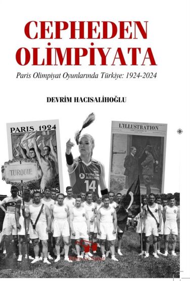 Cepheden Olimpiyata Paris Olimpiyat Oyunlarında Türkiye 1924-2024 - Bilim ve Sanat Yayınları
