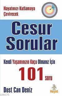 Cesur Sorular; Hayatınızı Kutlamaya Çevirecek Basit Ama Zor 101 Soru - Hayat Yayınları