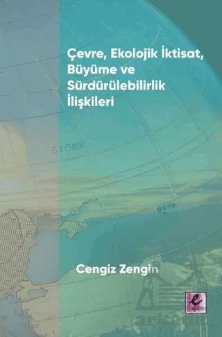 Çevre, Ekolojik İktisat, Büyüme Ve Sürdürülebilirlik İlişkileri - Efil Yayınevi