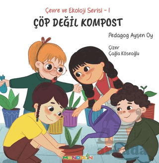 Çevre Ve Ekoloji Serisi 1 - Çöp Değil Kompost - Mandolin Yayınları