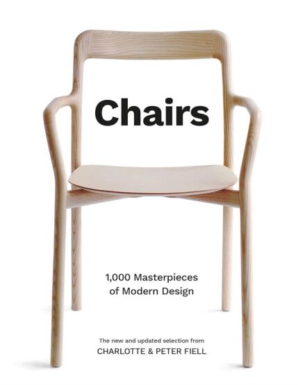 Chairs 1,000 Masterpieces of Modern Design, 1800 to the Present Day - Welbeck