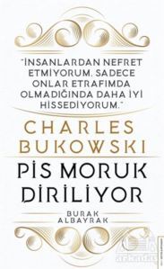 Charles Bukowski - Pis Moruk Diriliyor - Destek Yayınları