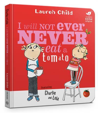 Charlie and Lola: I Will Not Ever Never Eat A Tomato Board Book - Orchard Books