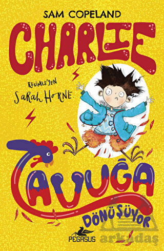Charlie Tavuğa Dönüşüyor – Charlie Serisi 1 - Pegasus Çocuk Yayınları
