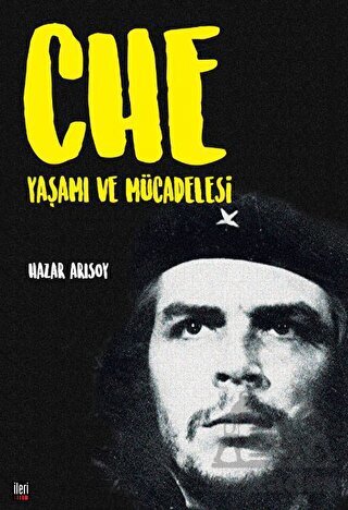 Che: Yaşamı Ve Mücadelesi - İleri Yayınları