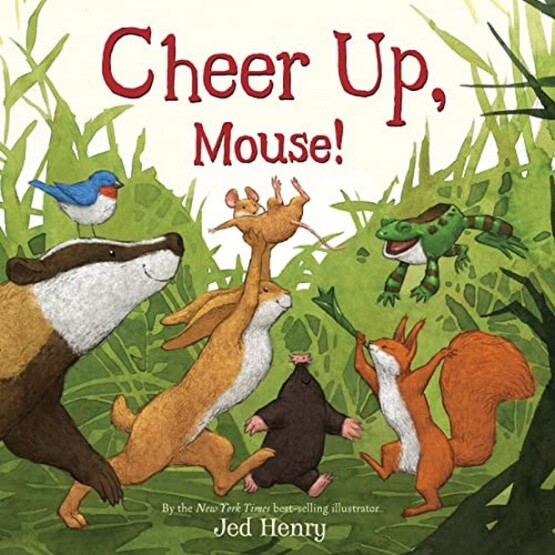 Cheer Up, Mouse! - Clarion Books