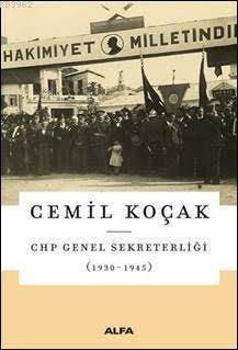 CHP Genel Sekreterliği 1930-1945 - Alfa Yayıncılık