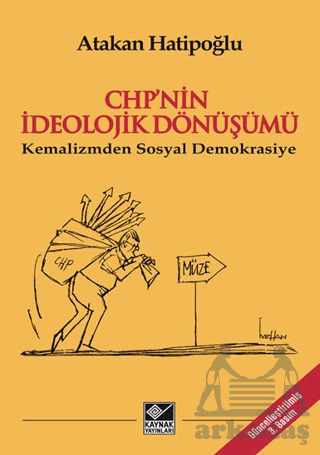 CHP’Nin İdeolojik Dönüşümü - Kemalizmden Sosyal Demokrasiye - Kaynak Yayınları