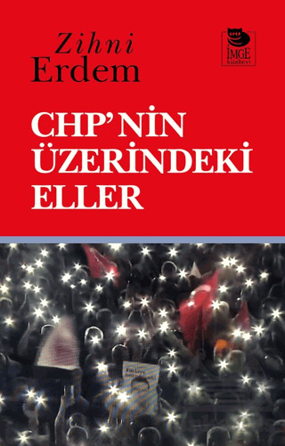 CHP'nin Üzerindeki Eller - İmge Kitabevi Yayınları