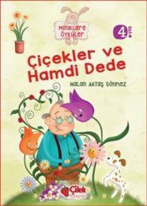 Çiçekler Ve Hamdi Dede (Miniklere Öyküler) - Çilek Kitaplar
