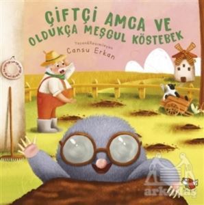 Çiftçi Amca Ve Oldukça Meşgul Köstebek - Uçan Kitap