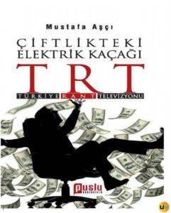 Çiftlikteki Elektrik Kaçağı TRT; Türkiye Rant Televizyonu - Puslu Yayıncılık