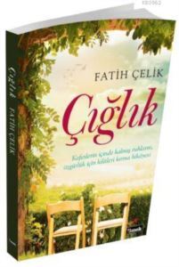 Çığlık; Kafeslerin İçinde Kalmış Ruhların, Özgürlük İçin Kilitleri Kırma Hikayesi - İlmek Kitap