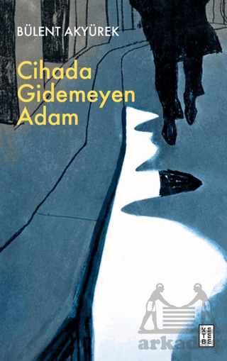 Cihada Gidemeyen Adam - Ketebe Yayınları