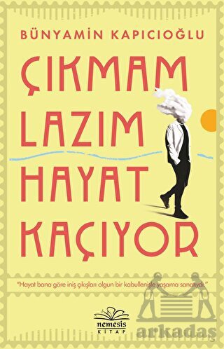 Çıkmam Lazım Hayat Kaçıyor - Nemesis Kitap