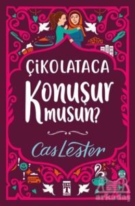 Çikolataca Konuşur Musun? (Bez Ciltli- Şömizli) - Genç Timaş