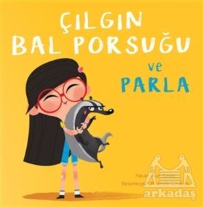 Çılgın Bal Porsuğu Ve Parla - Meav Yayıncılık