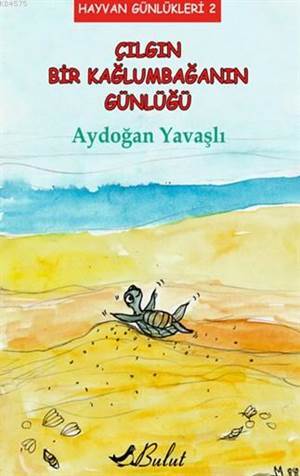 Çılgın Bir Kaplumbağanın Günlüğü; Hayvan Günlükleri 2 - Bulut Yayınları