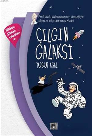 Çılgın Galaksi; Prof. Lütfü Lafcambazı'nın Desteğiyle Çılgın Mı Çılgın Bir Uzay Kitabı! - 1