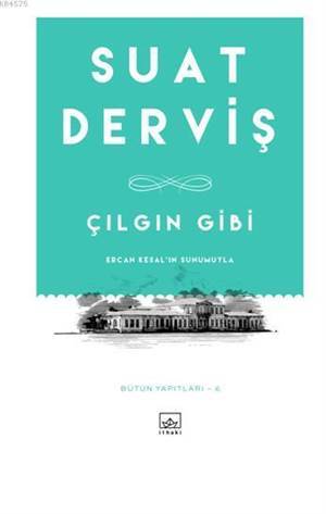 Çılgın Gibi; Ercan Kesal'ın Sunumuyla - İthaki Yayınları