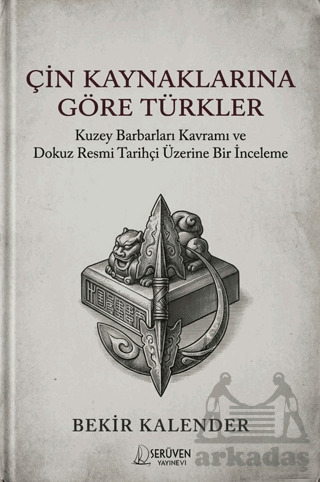 Çin Kaynaklarına Göre Türkler - Serüven Yayınevi