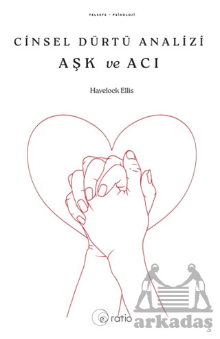 Cinsel Dürtü Analizi Aşk Ve Acı - Ratio Yayınevi