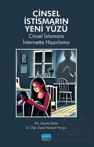 Cinsel İstismarın Yeni Yüzü- Cinsel İstismara İnternette Hazırlama - Nobel Akademik Yayıncılık