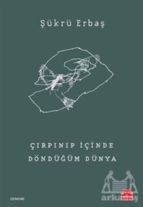 Çırpınıp İçinde Döndüğüm Dünya - Kırmızı Kedi Yayınevi