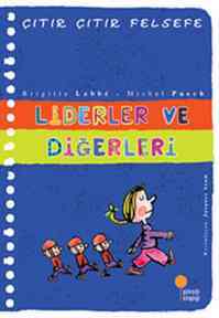 Çıtır Çıtır Felsefe 13 - Liderler Ve Diğerleri - 1