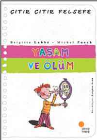 Çıtır Çıtır Felsefe 17 - Yaşam Ve Ölüm - Günışığı Kitaplığı