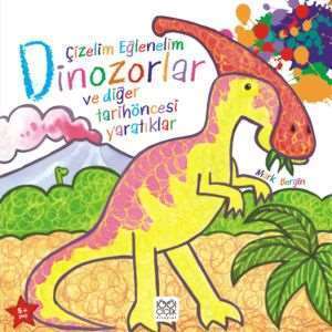 Çizelim Eğlenelim - Dinozorlar ve Diğer Tarihöncesi Yaratıklar - 1001 Çiçek Kitaplar