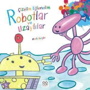 Çizelim Eğlenelim - Robotlar ve Uzaylılar - 1001 Çiçek Kitaplar