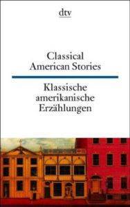 Classical American Short Stories /Klassische Amerikanische Erzahlüngen (Zweisprachig) - 1