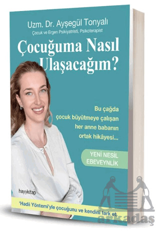 Çocuğuma Nasıl Ulaşacağım? - Yeni Nesil Ebeveynlik - Hayykitap