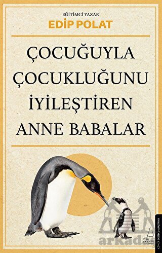 Çocuğuyla Çocukluğunu İyileştiren Anne Babalar - 1