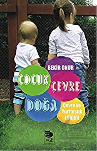 Çocuk Çevre Doğa; Çevre Ve Yurttaşlık Eğitimi - İmge Kitabevi Yayınları