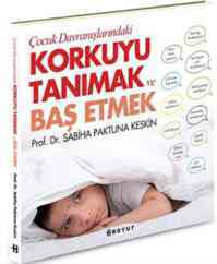 Çocuk Davranışlarındaki Korkuyu Tanımak ve Başetmek - Boyut Yayın Grubu